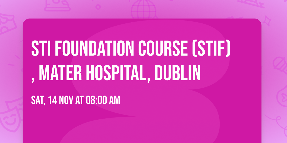 STI Foundation Course (STIF), Mater Hospital, Dublin