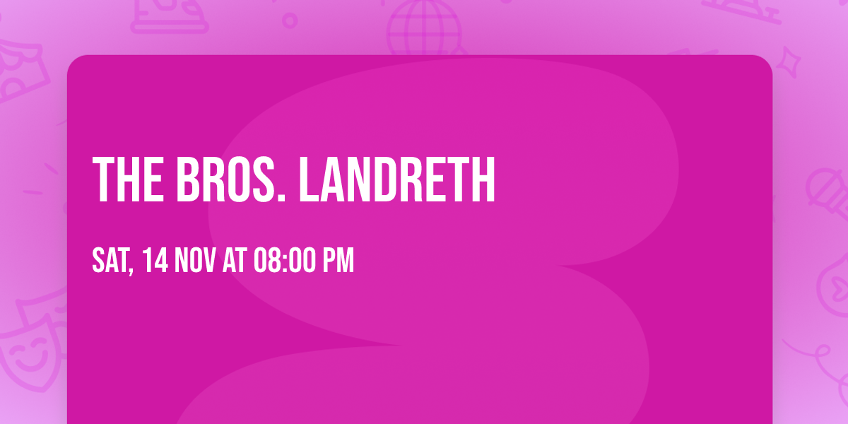 The Bros. Landreth