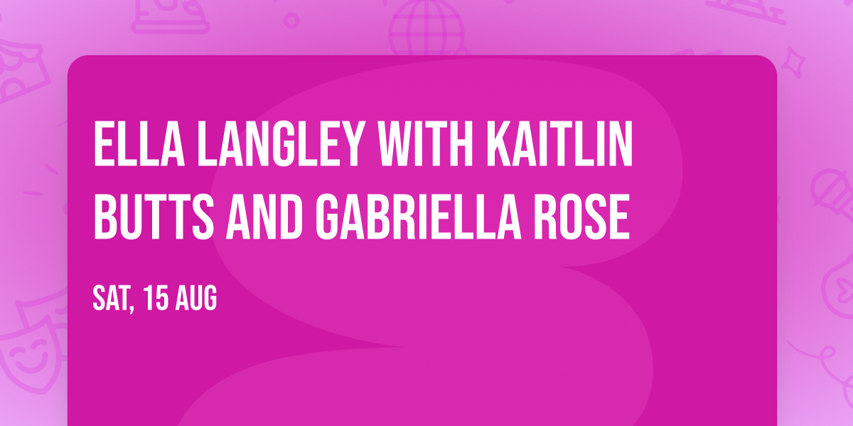 Ella Langley with Kaitlin Butts and Gabriella Rose