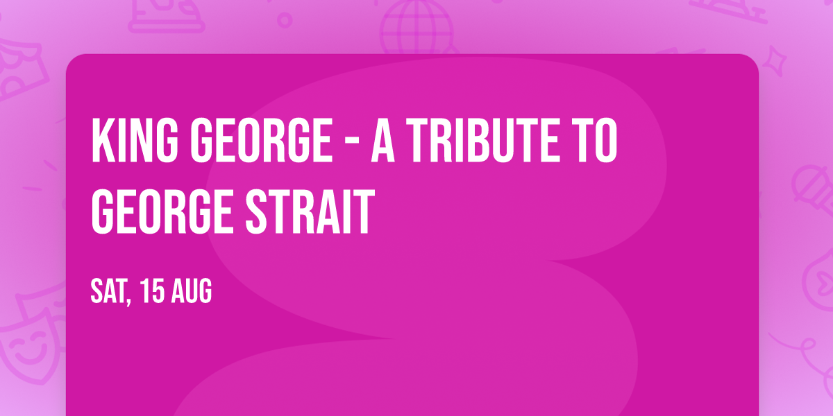 King George - A Tribute to George Strait