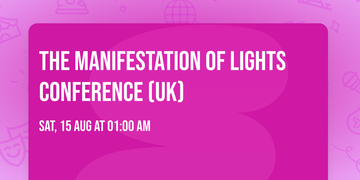 THE MANIFESTATION OF LIGHTS CONFERENCE (UK)