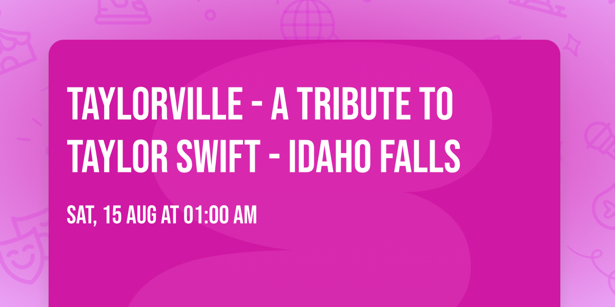 Taylorville - A Tribute to Taylor Swift - Idaho Falls