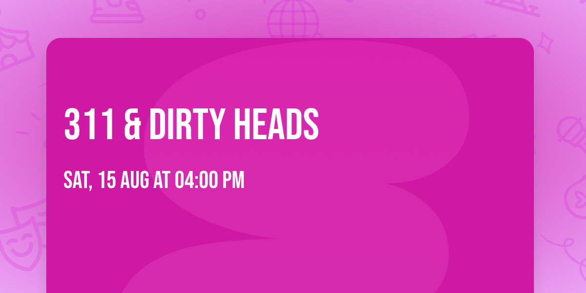 311 & Dirty Heads