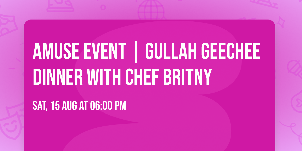 Amuse Event | Gullah Geechee Dinner with Chef Britny