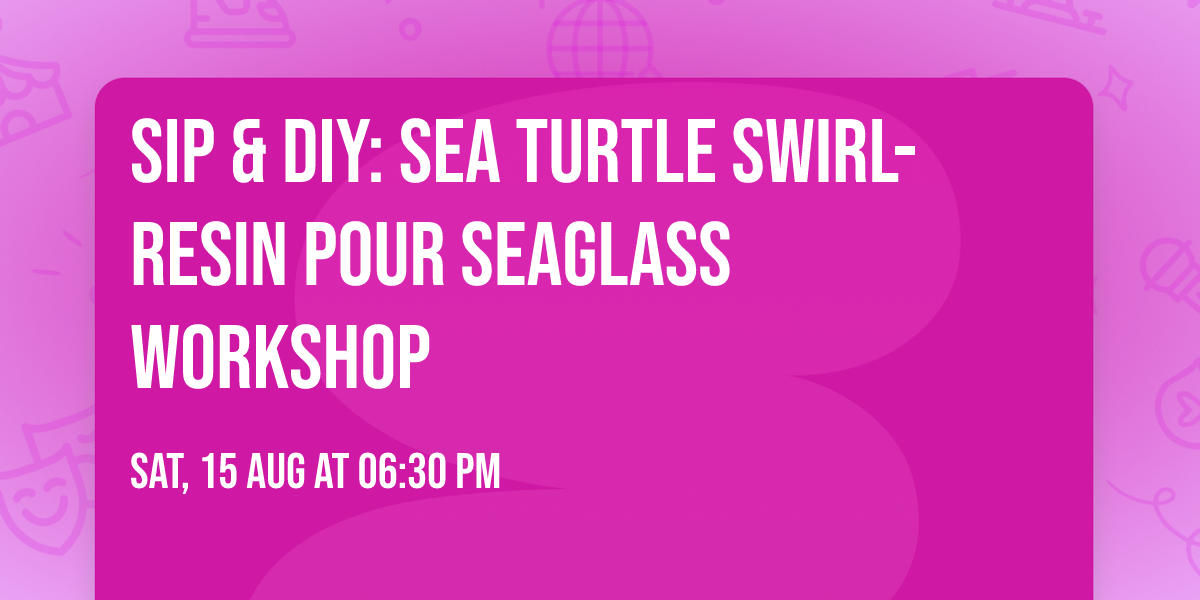 SIP & DIY: Sea Turtle Swirl- Resin Pour Seaglass Workshop
