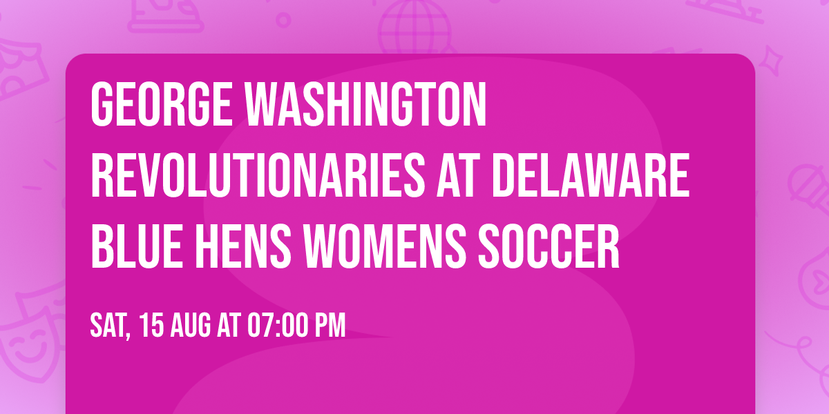 George Washington Revolutionaries at Delaware Blue Hens Womens Soccer