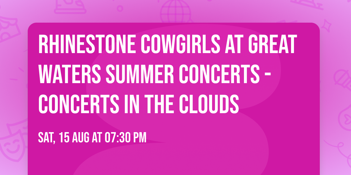 Rhinestone Cowgirls at Great Waters Summer Concerts - Concerts in the Clouds