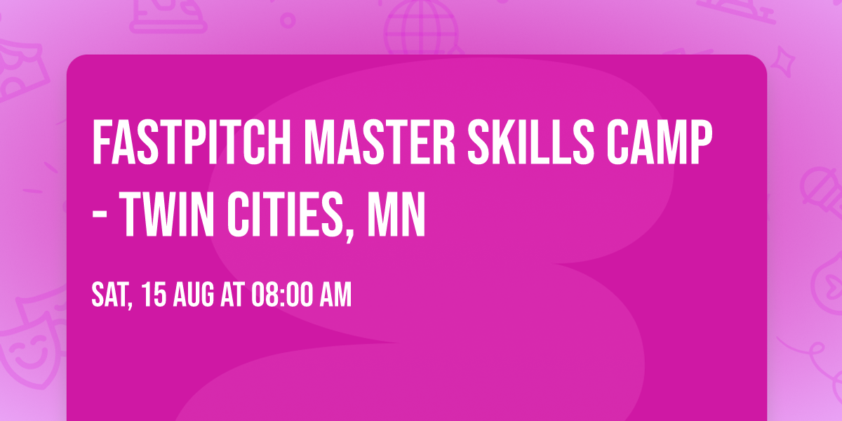 Fastpitch Master Skills Camp- Twin Cities, MN