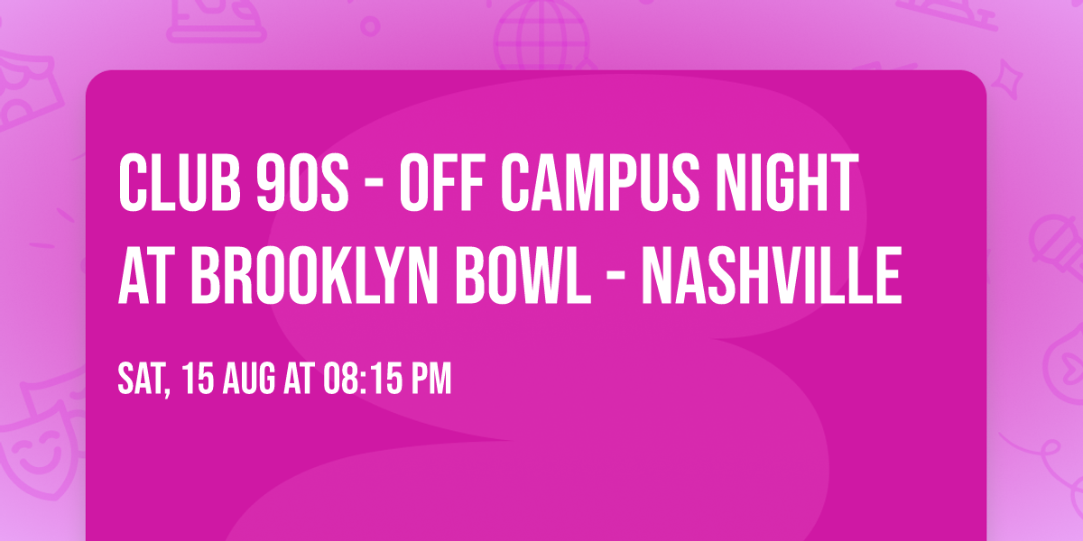 Club 90s - Off Campus Night at Brooklyn Bowl - Nashville