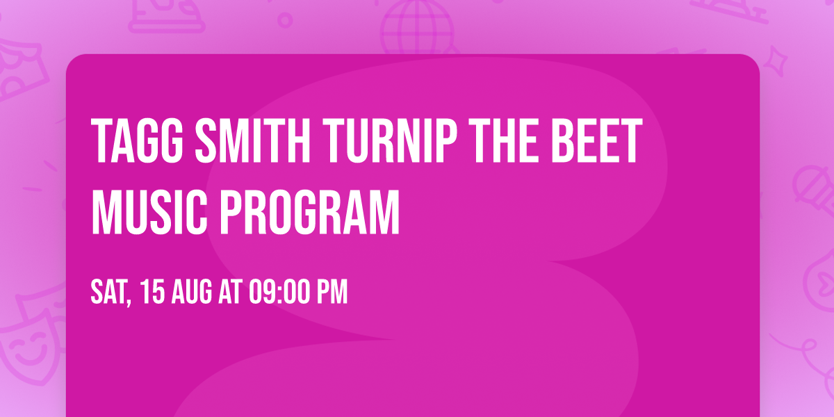 Tagg Smith Turnip the Beet Music Program 