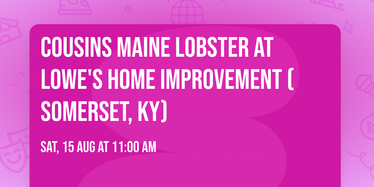 Cousins Maine Lobster at Lowe's Home Improvement (SOMERSET, KY)
