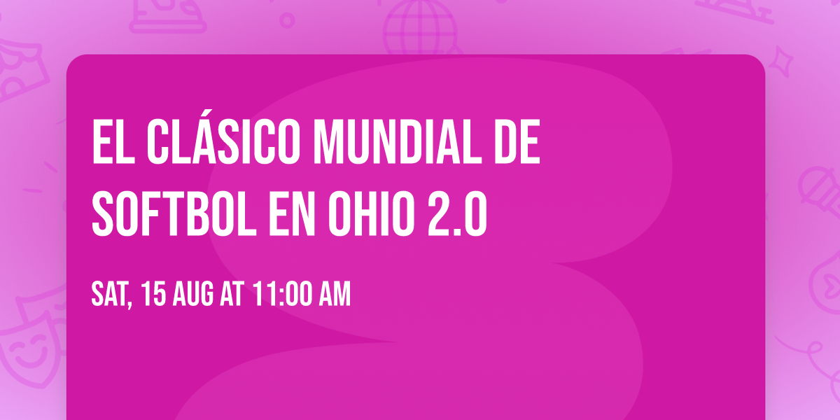 EL CL\u00c1SICO MUNDIAL DE SOFTBOL EN OHIO 2.0