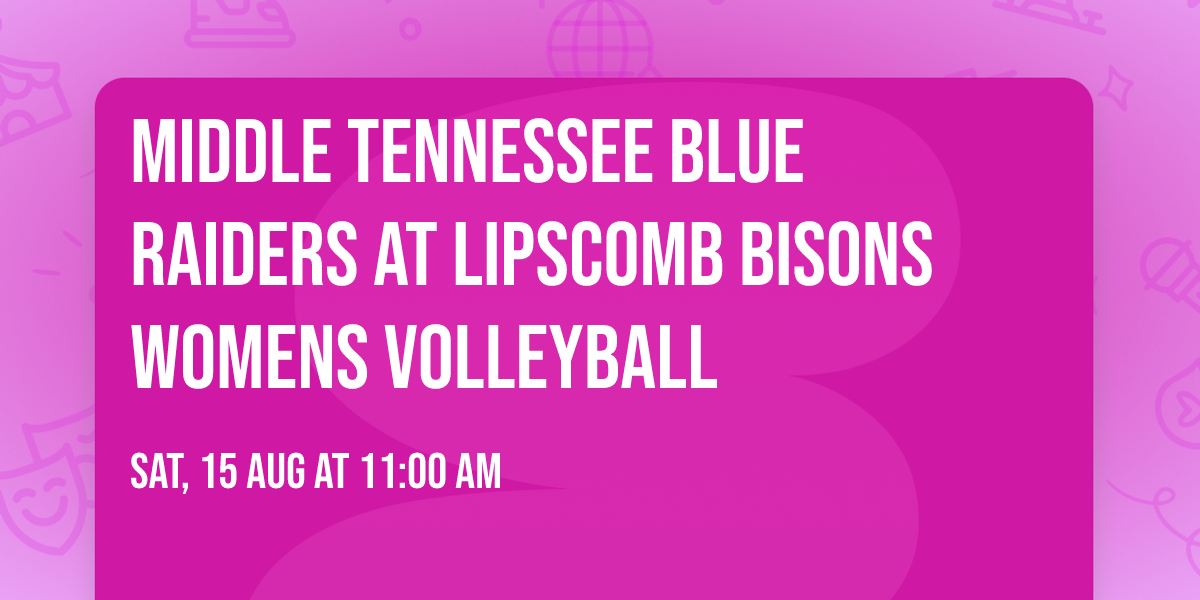 Middle Tennessee Blue Raiders at Lipscomb Bisons Womens Volleyball