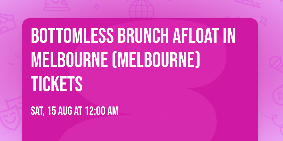 Bottomless Brunch Afloat in Melbourne (Melbourne) Tickets