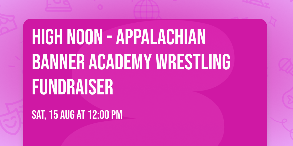 High Noon - Appalachian Banner Academy Wrestling Fundraiser