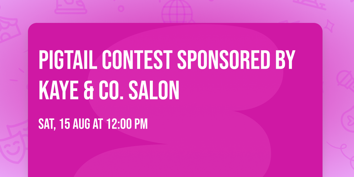 Pigtail Contest Sponsored by Kaye & Co. Salon