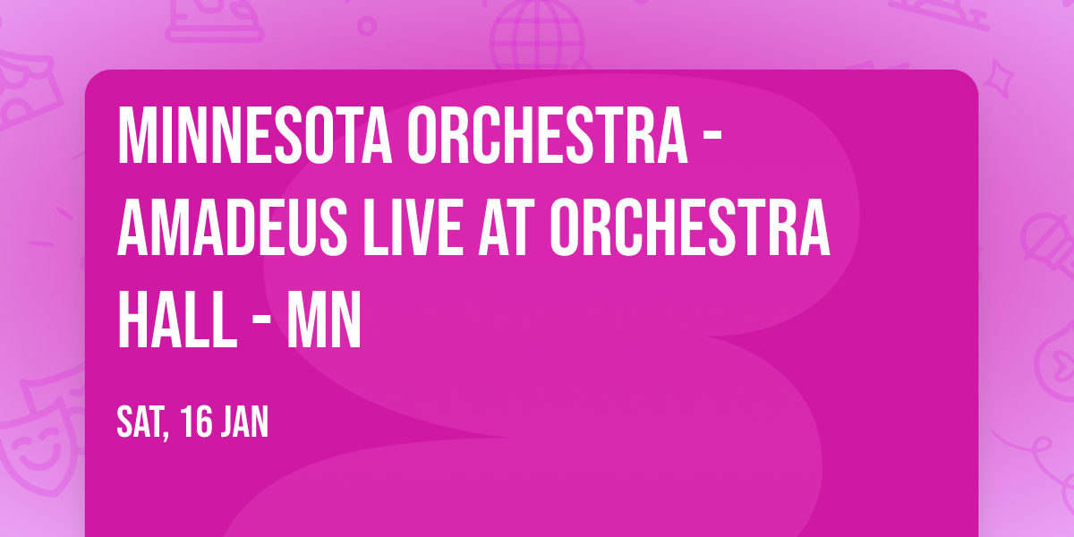Minnesota Orchestra - Amadeus Live at Orchestra Hall - MN