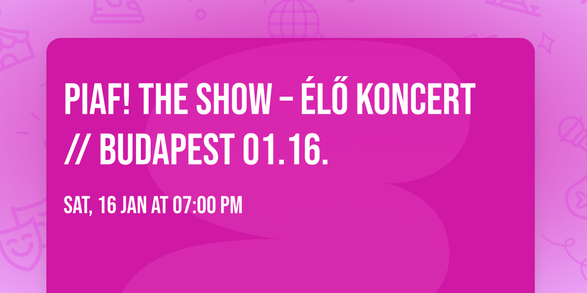 PIAF! THE SHOW \u2013 \u00c9L\u0150 KONCERT \/\/ Budapest 01.16.