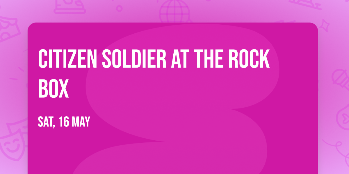 Citizen Soldier at The Rock Box