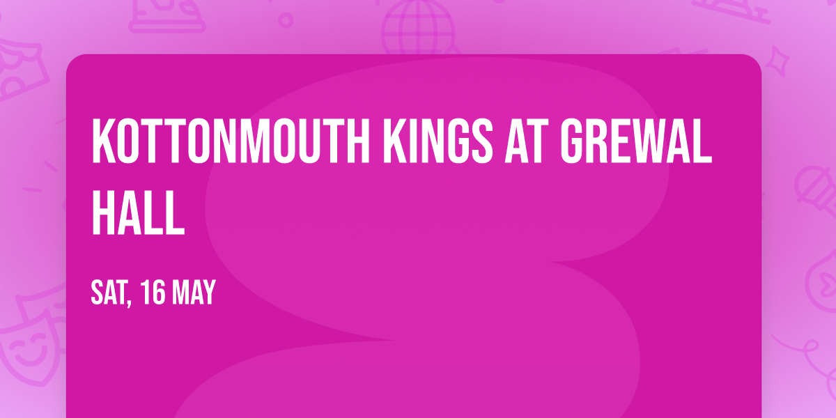 Kottonmouth Kings at Grewal Hall