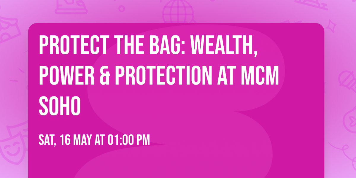Protect the Bag: Wealth, Power & Protection at MCM Soho