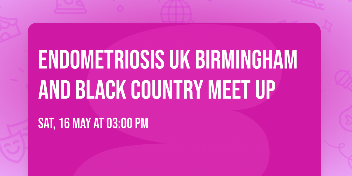 Endometriosis UK Birmingham and Black country meet up