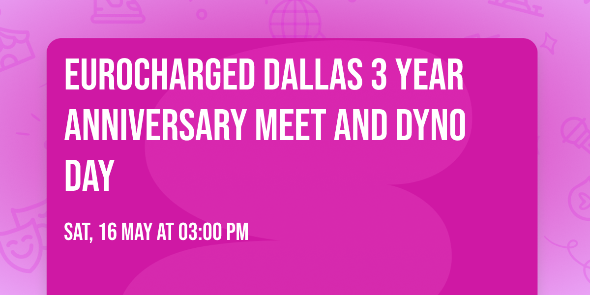 Eurocharged Dallas 3 Year Anniversary Meet and Dyno Day 