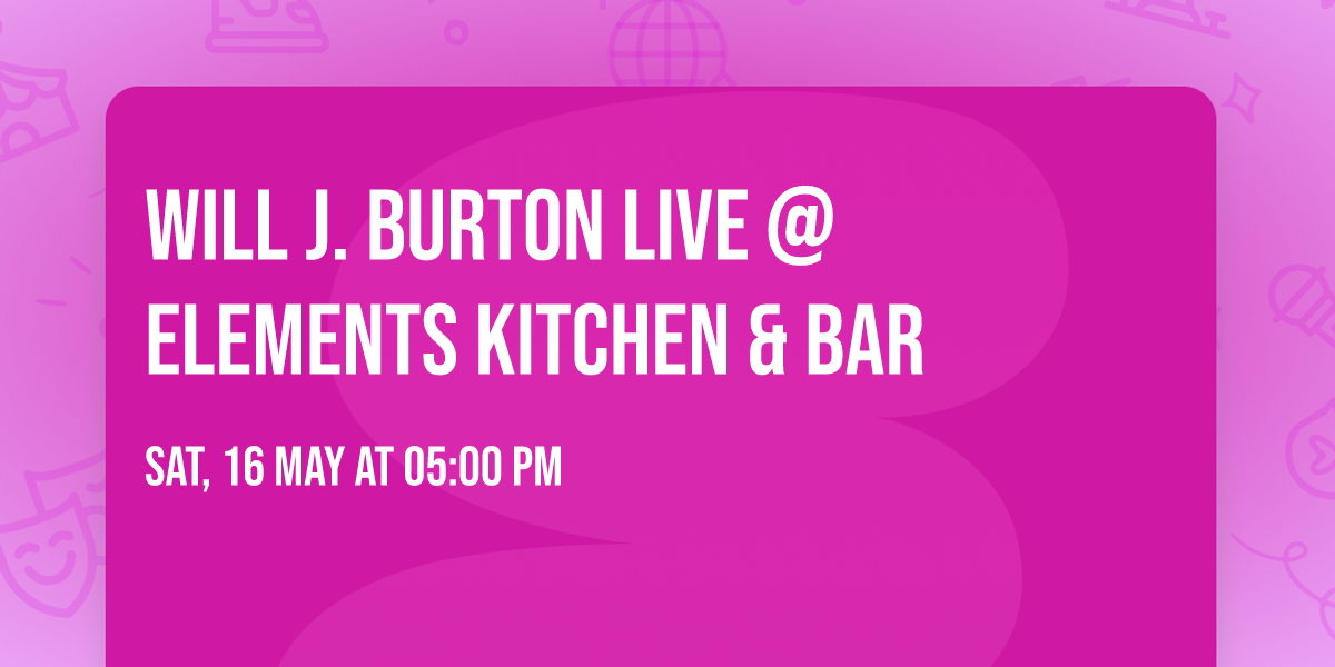 Will J. Burton LIVE @ Elements Kitchen & Bar
