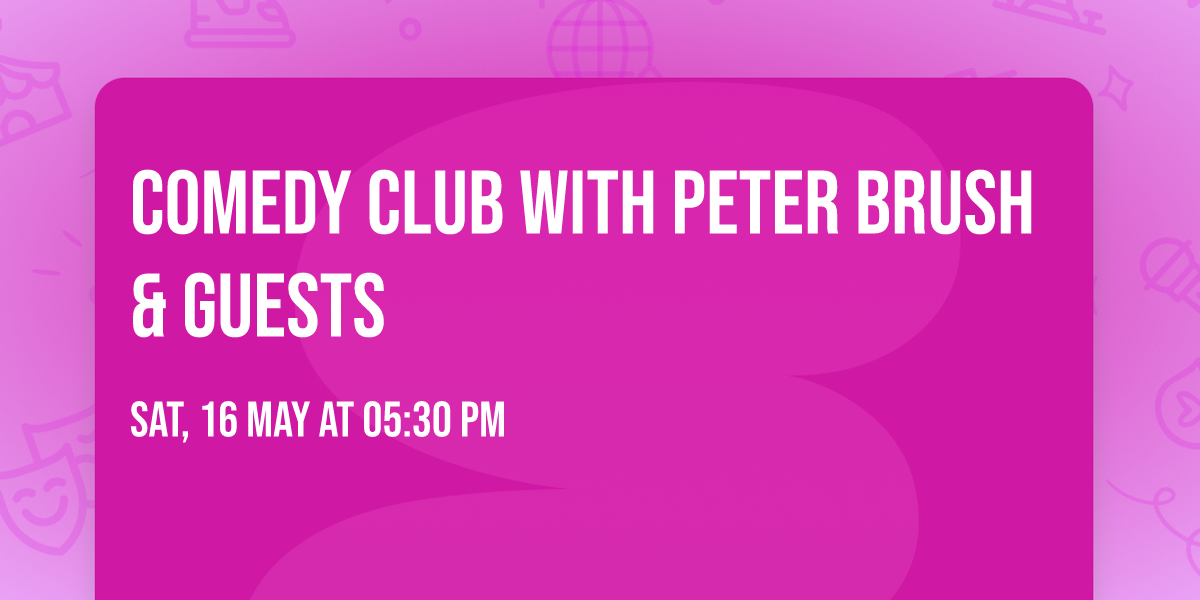 Comedy Club with Peter Brush & Guests