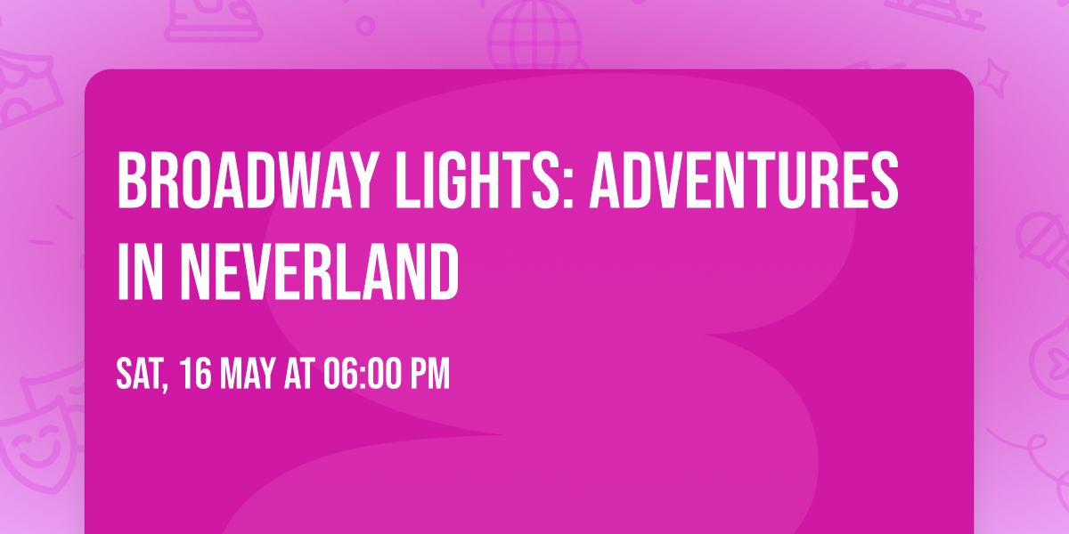 Broadway Lights: Adventures In Neverland