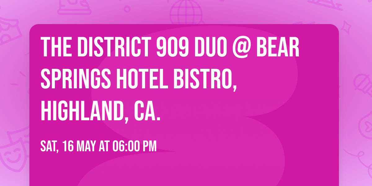 The District 909 Duo @ Bear Springs Hotel Bistro, Highland, Ca. 