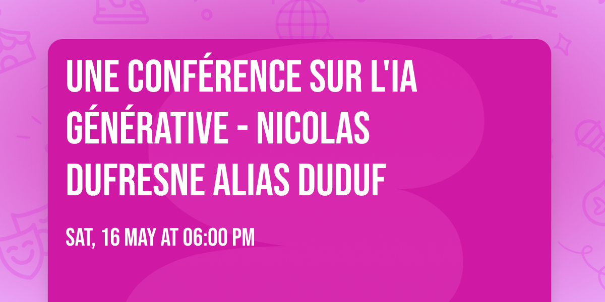 UNE CONF\u00c9RENCE SUR L'IA G\u00c9N\u00c9RATIVE -  NICOLAS DUFRESNE ALIAS DUDUF