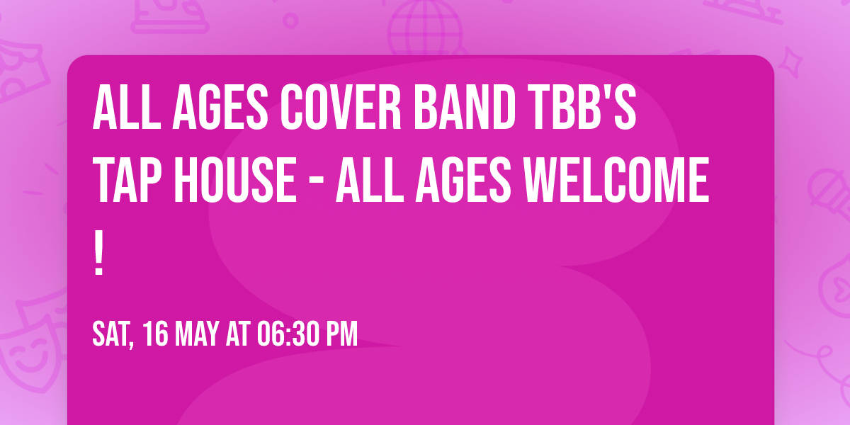 All Ages Cover Band TBB's Tap House - All Ages Welcome!