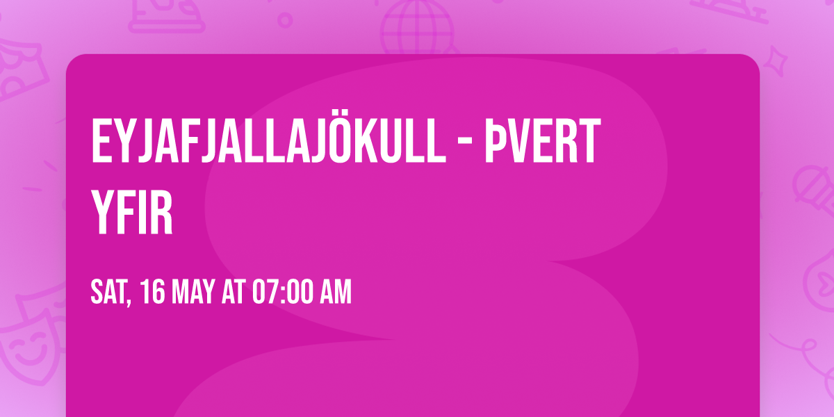 Eyjafjallaj\u00f6kull - \u00devert yfir