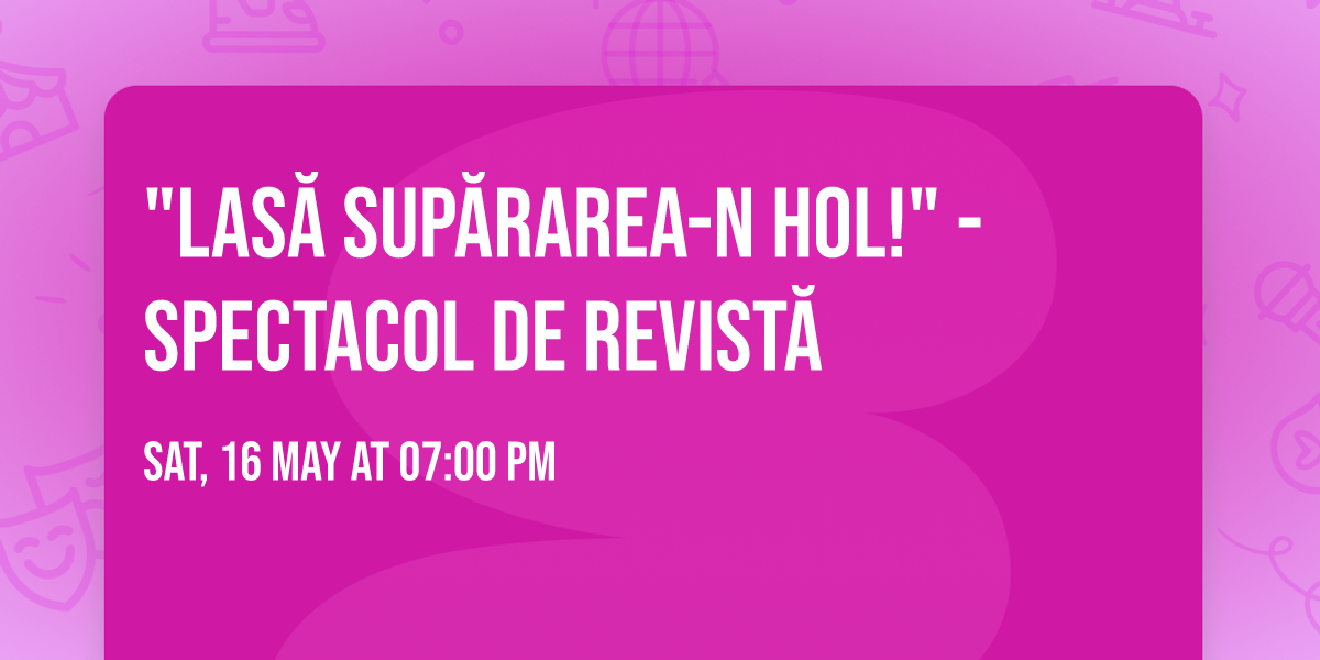"LASA\u0306 SUPA\u0306RAREA-N HOL!" - spectacol de revist\u0103