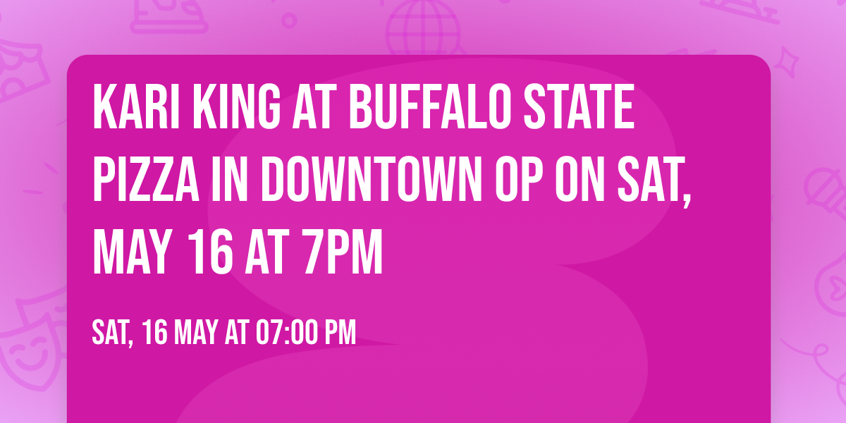 Kari King at Buffalo State Pizza in Downtown OP on Sat, May 16 at 7PM