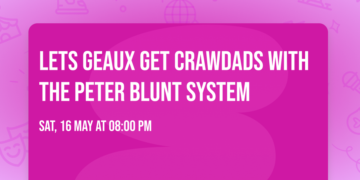 Lets Geaux Get Crawdads with The Peter Blunt System