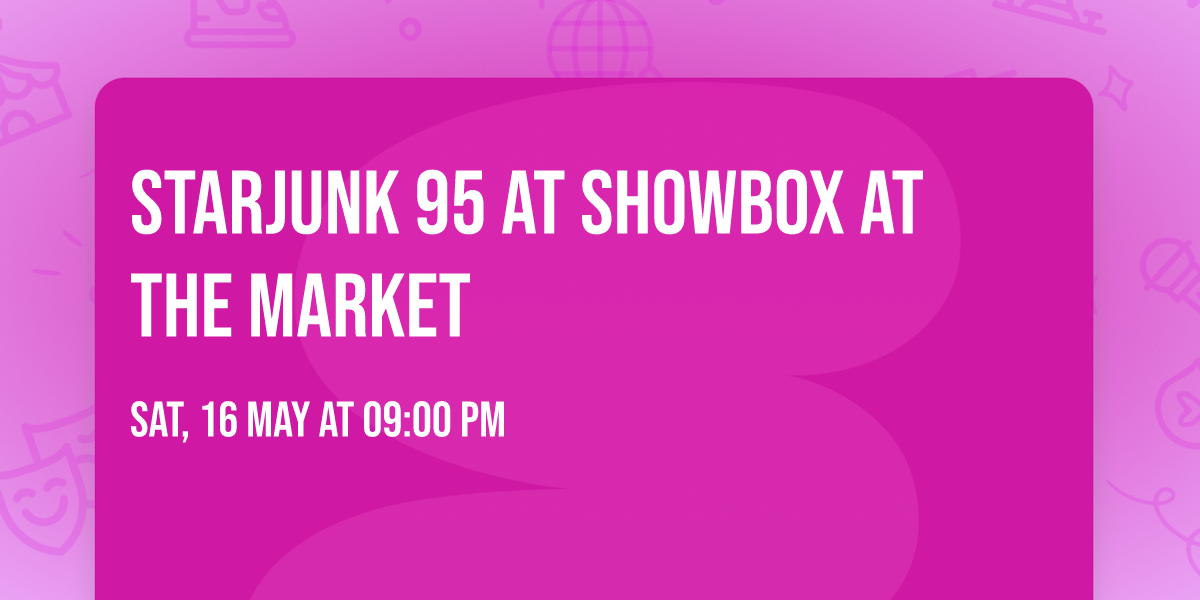 Starjunk 95 at Showbox at the Market