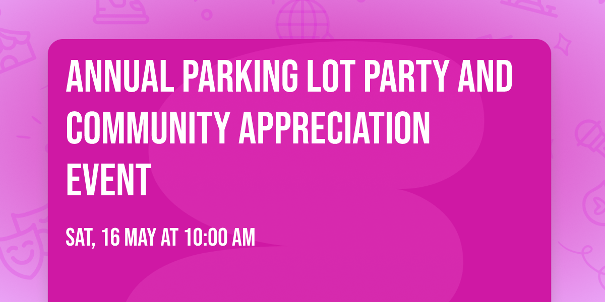 Annual Parking lot Party and Community Appreciation Event