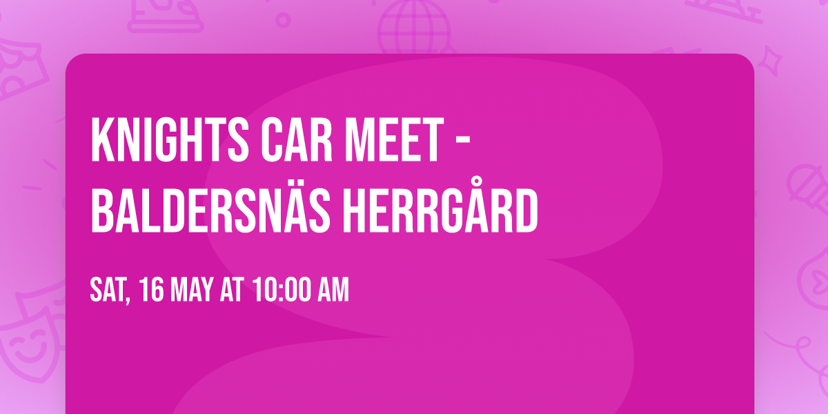 KNIGHTS CAR MEET - Baldersn\u00e4s Herrg\u00e5rd