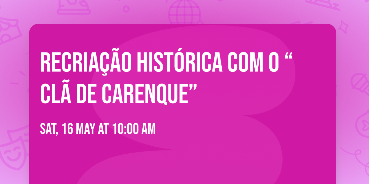 Recria\u00e7\u00e3o hist\u00f3rica com o \u201cCl\u00e3 de Carenque\u201d 