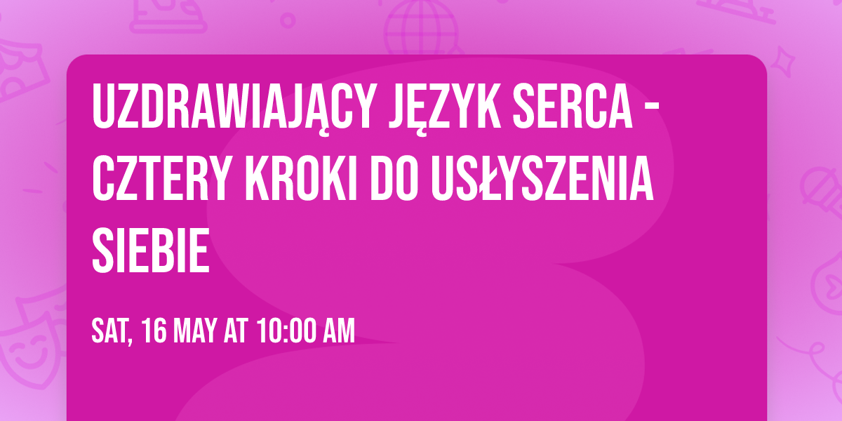 Uzdrawiaj\u0105cy J\u0119zyk Serca - Cztery Kroki do Us\u0142yszenia Siebie  