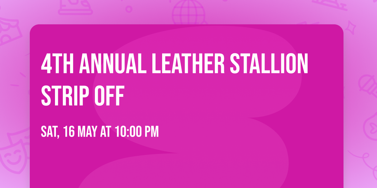 4th Annual Leather Stallion Strip Off
