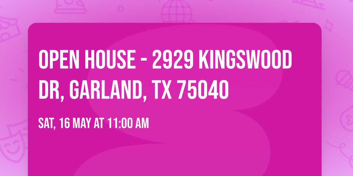 OPEN HOUSE - 2929 Kingswood Dr, Garland, TX 75040