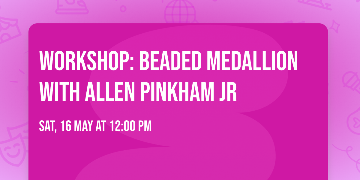 Workshop: Beaded Medallion with Allen Pinkham Jr
