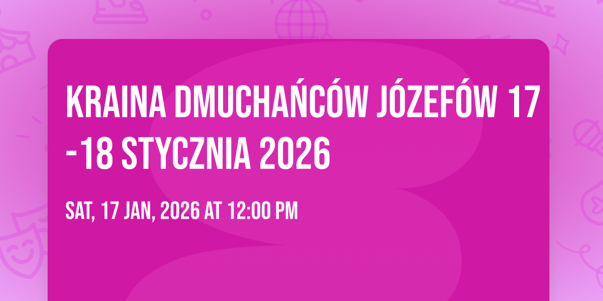 KRAINA DMUCHAŃCÓW JÓZEFÓW 17-18 STYCZNIA 2026 💖🥰