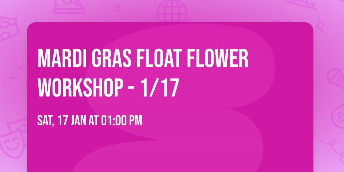 Mardi Gras Float Flower Workshop - 1\/17