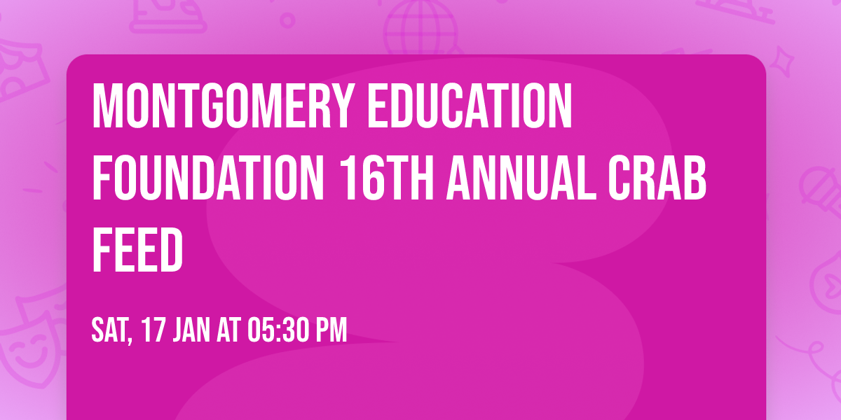 Montgomery Education Foundation 16th Annual Crab Feed