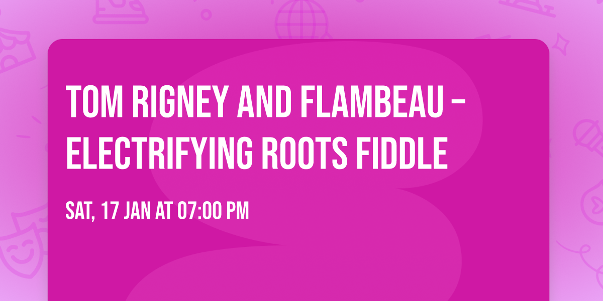 Tom Rigney and Flambeau \u2013 Electrifying Roots Fiddle