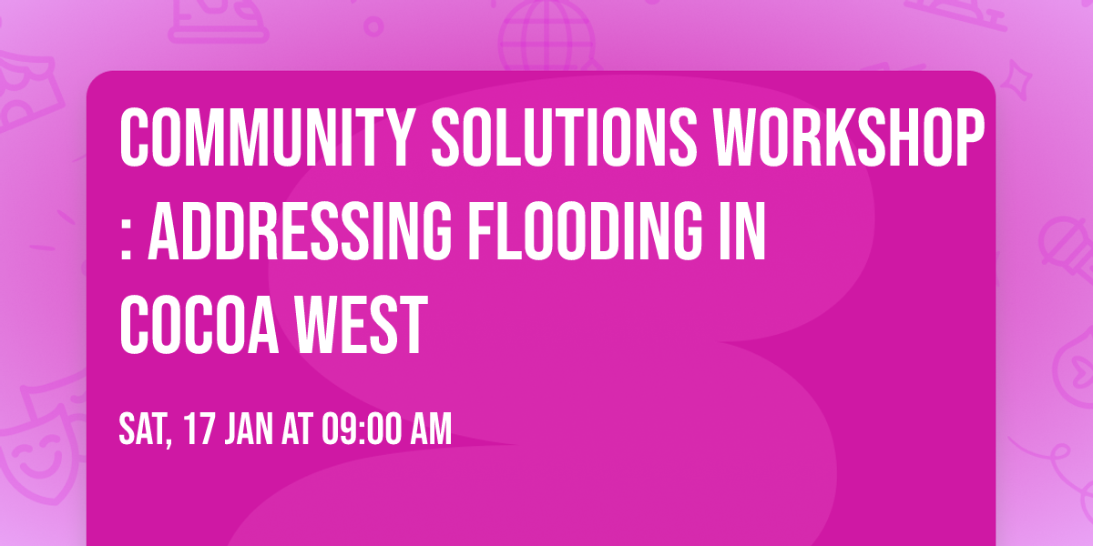 Community Solutions Workshop:  Addressing Flooding in Cocoa West